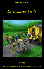 Le bonheur perdu, livre adolescent, livre jeunesse, roman jeunesse, roman fantastique, livre fantastique, aventure fantastique jeunesse, livre ado fantastique, roman fantastique jeunesse, roman science-fiction, science-fiction jeunesse