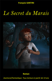 Le secret du marais, livre adolescent, livre jeunesse, roman jeunesse, roman fantastique, livre fantastique, aventure fantastique jeunesse, livre ado fantastique, roman fantastique jeunesse, roman science-fiction, science-fiction jeunesse