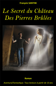 Le Secret du ChÃ¢teau des pierres brÃ»lÃ©es, livre adolescent, livre jeunesse, roman jeunesse, roman fantastique, livre fantastique, aventure fantastique jeunesse, livre ado fantastique, roman fantastique jeunesse, roman science-fiction, science-fiction jeunesse