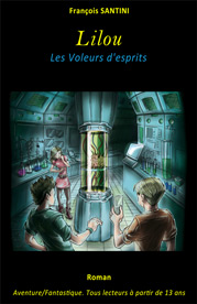 Lilou - les voleurs d'esprits, livre adolescent, livre jeunesse, roman jeunesse, roman fantastique, livre fantastique, aventure fantastique jeunesse, livre ado fantastique, roman fantastique jeunesse, roman science-fiction, science-fiction jeunesse