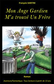 Mon ange gardien m'a trouvÃ© un frÃ¨re, livre adolescent, livre jeunesse, roman jeunesse, roman fantastique, livre fantastique, aventure fantastique jeunesse, livre ado fantastique, roman fantastique jeunesse, roman science-fiction, science-fiction jeunesse