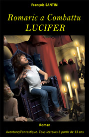 Romaric a combattu Lucifer, livre adolescent, livre jeunesse, roman jeunesse, roman fantastique, livre fantastique, aventure fantastique jeunesse, livre ado fantastique, roman fantastique jeunesse, roman science-fiction, science-fiction jeunesse