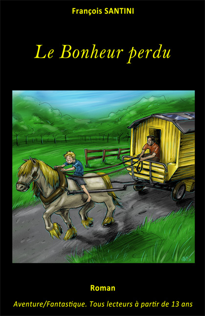 Le bonheur perdu, livre adolescent, livre jeunesse, roman jeunesse, roman fantastique, livre fantastique, aventure fantastique jeunesse, livre ado fantastique, roman fantastique jeunesse, roman science-fiction, science-fiction jeunesse