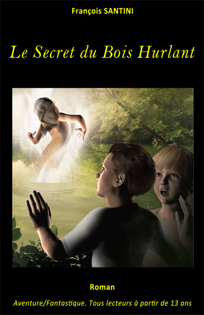 Le secret du bois hurlant, livre adolescent, livre jeunesse, roman jeunesse, roman fantastique, livre fantastique, aventure fantastique jeunesse, livre ado fantastique, roman fantastique jeunesse, roman science-fiction, science-fiction jeunesse