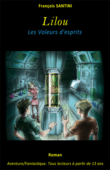 Lilou : Les voleurs d'esprit, livre adolescent, livre jeunesse, roman jeunesse, roman fantastique, livre fantastique, aventure fantastique jeunesse, livre ado fantastique, roman fantastique jeunesse, roman science-fiction, science-fiction jeunesse